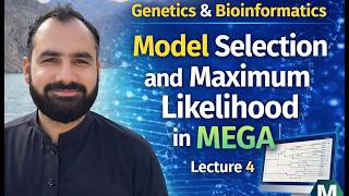 Model Selection and Maximum Likelihood in MEGA | Lecture 4