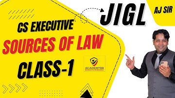 SOURCES OF LAW  | CS EXECUTIVE | JIGL MARATHON | JIGL MARATHON CS EXECUTIVE