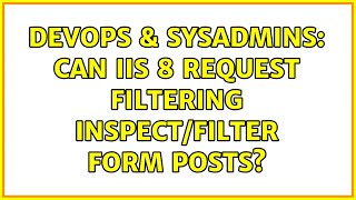 Famous DevOps & SysAdmins: Can IIS 8 Request Filtering inspect/filter form posts? Profile