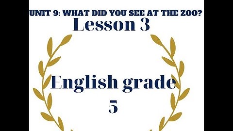 Tiếng Anh 5 Tập 1 | Unit 9:What did you see at the zoo? | Lesson 3 | English grade 5