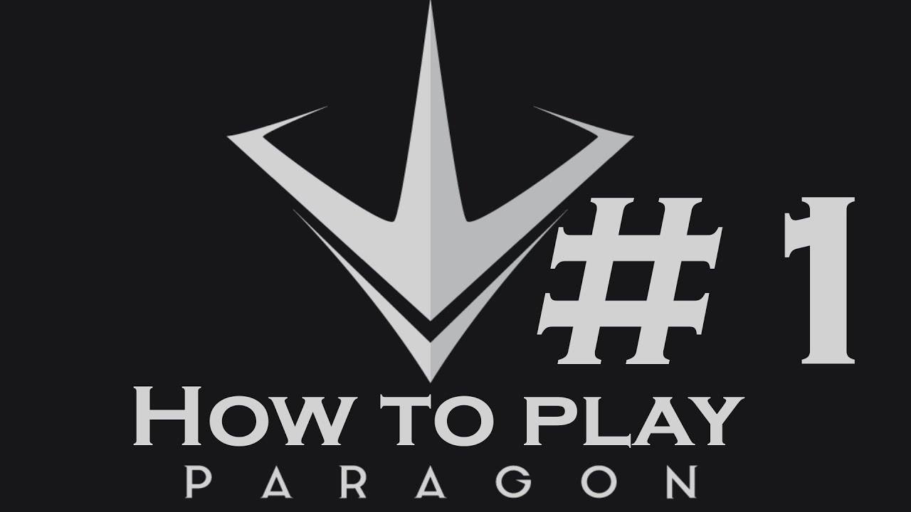 How to Play Paragon - The Basics [Tutorial Series #01] OLD VIDEO