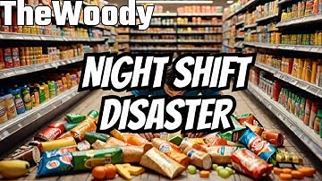 WORKING THE NIGHT SHIFT IN A SUPERMARKET GONE WRONG