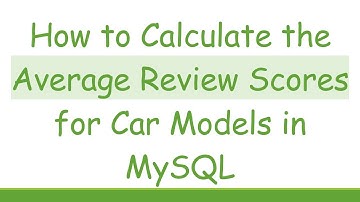 How to Calculate the Average Review Scores for Car Models in MySQL