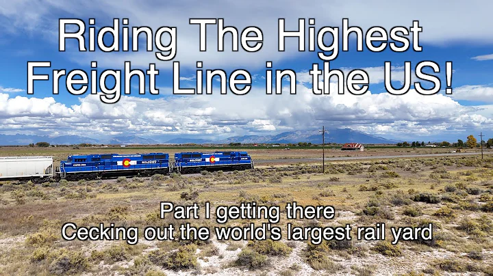 Riding the highest freight line in the US || Part I Getting There