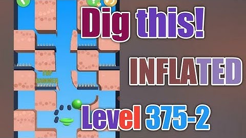 Dig this! Inflated level 375-2 Gameplay walkthrough Solution