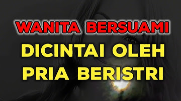 Inilah penyebab pria beristri mencintai wanita bersuami