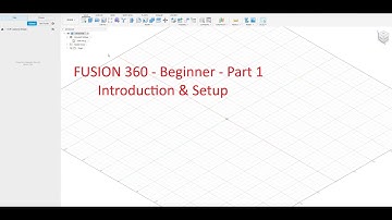 Fusion 360 – Step-by-Step for Absolute Beginners - Part 1: Introduction & Setup