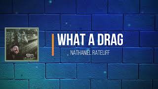 Nathaniel Rateliff - What A Drag (Lyrics)
