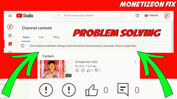 error loading monetization settings some information may be missing or inaccurate | please try again
