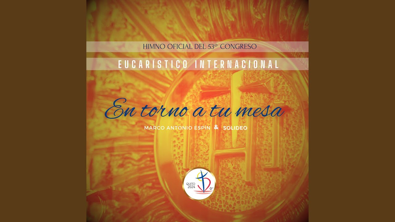Himno Oficial del 53 Congreso Eucarístico Internacional en Torno a Tu Mesa