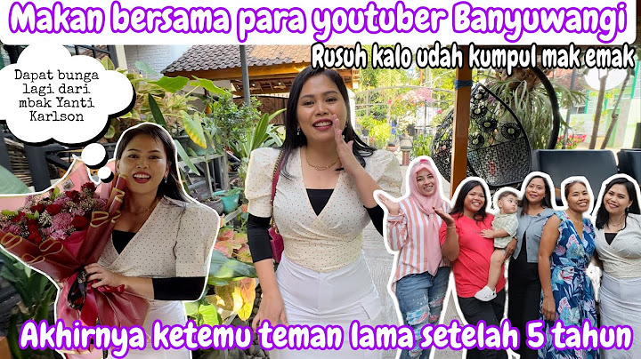 HAPPY BANGET ‼️ MAKAN BERSAMA PARA YOUTUBER BANYUWANGI || AKHIRNYA KETEMU TEMAN LAMA SETELAH 5 TAHUN