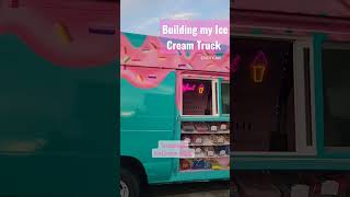 Building My Ice Cream Truck. Trust The Process.