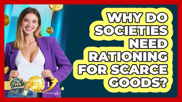 Why Do Societies Need Rationing For Scarce Goods? - The Teen Economist