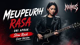 Meupeurih Rasa  Oni Aprak  Slow Rock Cover Version I Maimus