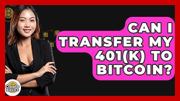 Can I Transfer My 401(k) to Bitcoin? - CryptoBasics360.com
