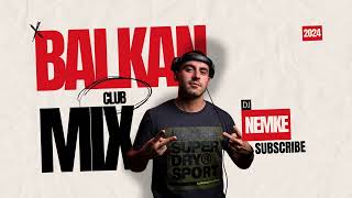 Balkan Club Mix Mega Hits 2024