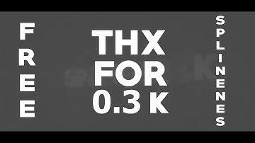 THX for 0.3K | Free Splinepack |