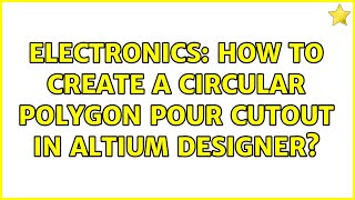 Electronics: How to create a circular polygon pour cutout in Altium Designer