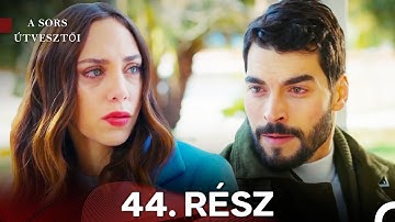 A Sors Útvesztői 44. Rész (Magyar Szinkron)