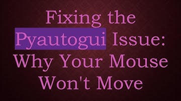 Fixing the Pyautogui Issue: Why Your Mouse Won