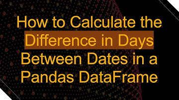 How to Calculate the Difference in Days Between Dates in a Pandas DataFrame