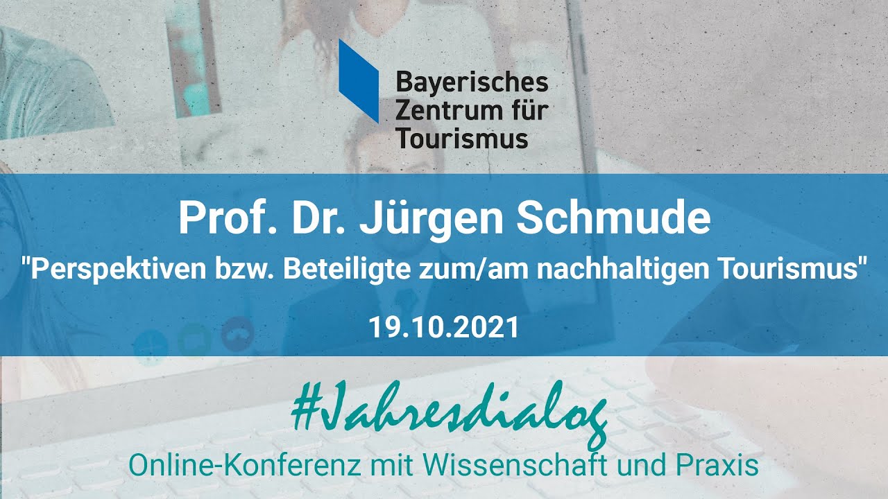 Prof. Dr. Jürgen Schmude: "Perspektiven bzw. Beteiligte zum/am nachhaltigen Tourismus" (19.10.2021)