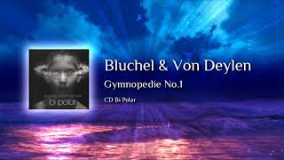 Bluchel &amp; Von Deylen - Gymnopedie No 1