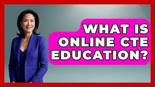 What Is Online CTE Education? - Aspiring Teacher Guide
