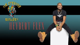 The Creative Mindset - Ep.12 Heybert Flex