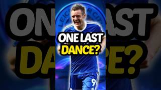 Jamie Vardy’s Last Dance?