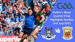 Dublin v Mayo Quarter Final Highlights Sunday 2nd July 2023