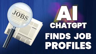 Use AI ChatGPT to write JOB PROFILES chatgpt jobs opportunity