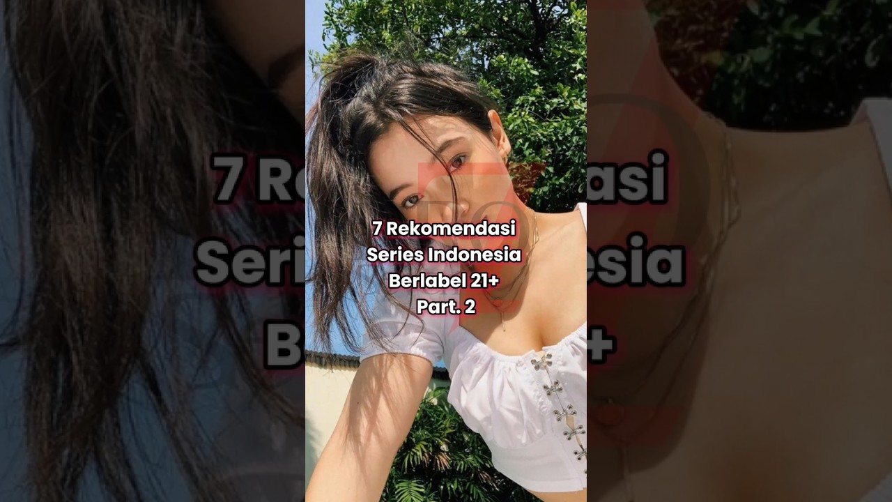 7 Rekomendasi Series Indonesia Berlabel 21+ Part. 2