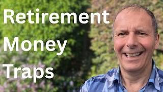 Retirement Money Traps Can Cost You £'000s - avoid these mistakes