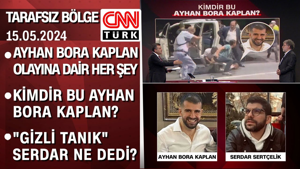 Kimdir bu Ayhan Bora Kaplan? "Gizli tanık" Serdar Sertçelik ne dedi? - Tarafsız Bölge 15.05.2024