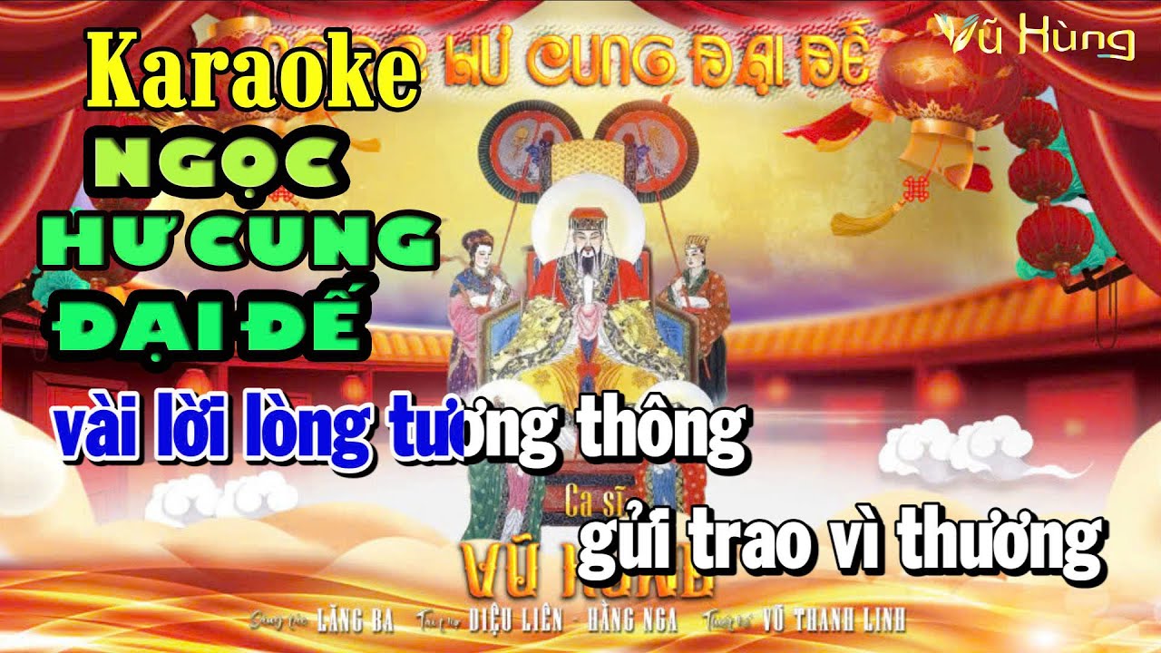 KARAOKE NGỌC HƯ CUNG ĐẠI ĐẾ - Sáng Tác Lăng Ba / Trình Bày VŨ HÙNG