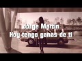 Hoy Tengo Ganas de Ti - Jorge Martin  ( Miguel Gallardo