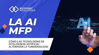 Full The AI MFP: How Artificial Intelligence Technologies Will Alter Functionality (SPANISH) Guide