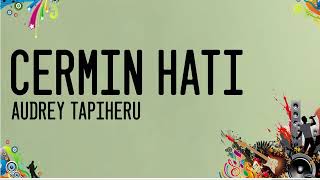 Audrey Tapiheru   Cermin Hati   Omps  Imperfect Lirik Musik Lengkap