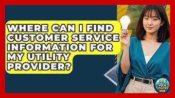 Where Can I Find Customer Service Information for My Utility Provider? - Your Utilities Hub