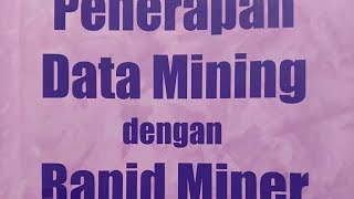 Literasi 5: Penerapan Data Mining dengan Rapid Miner