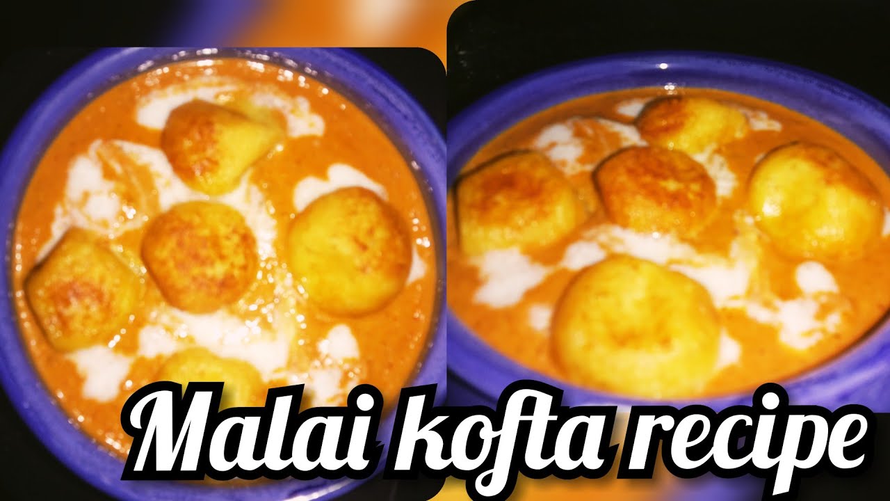 Yummy malai kofta recipe YouTube