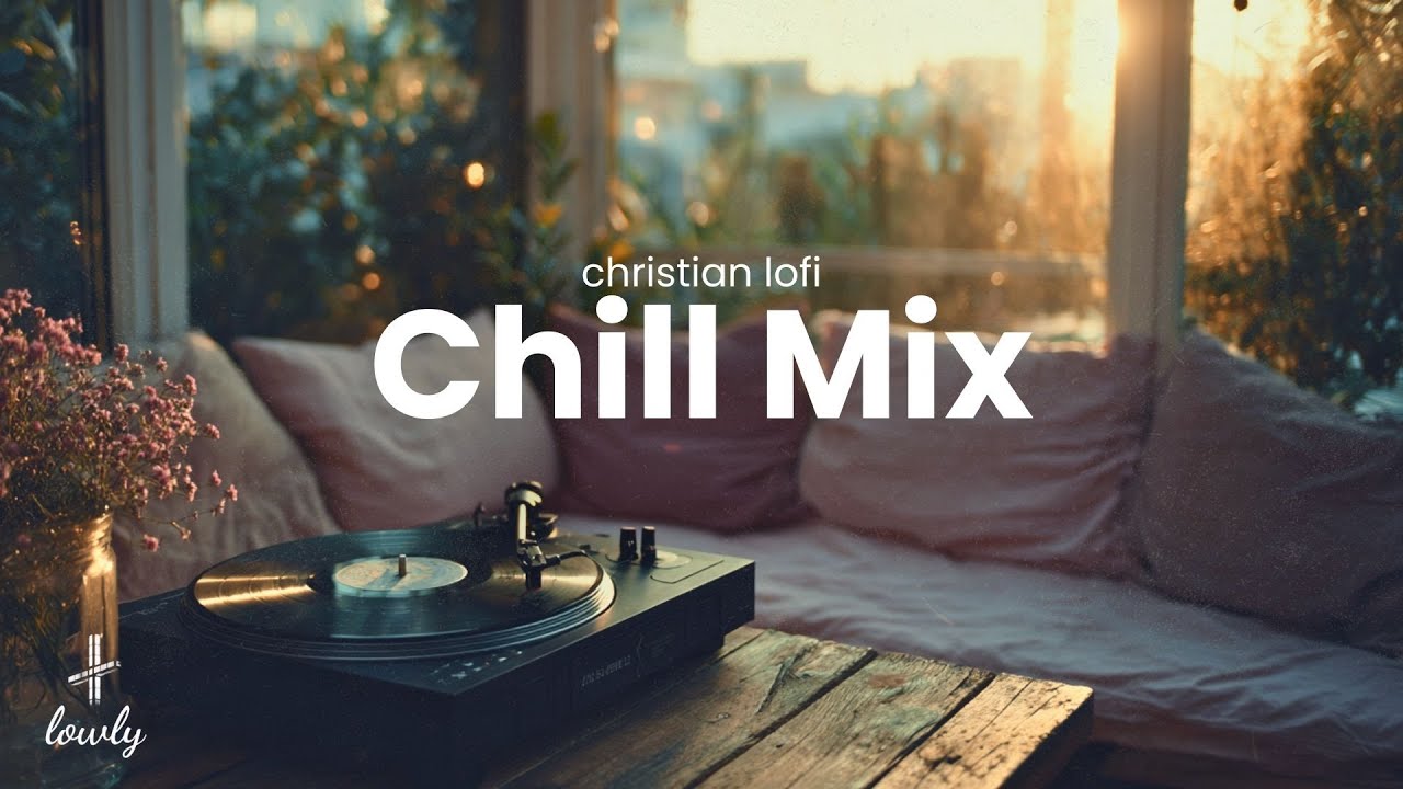 christian lofi chill mix | lofi worship music to relax