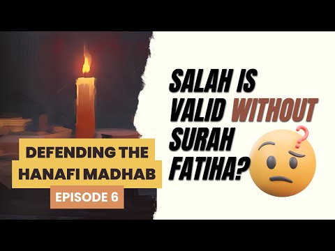 Reciting Surah Fatiha Is NOT Fardh in Salah | Defending the Hanafi Madhab Ep. 6