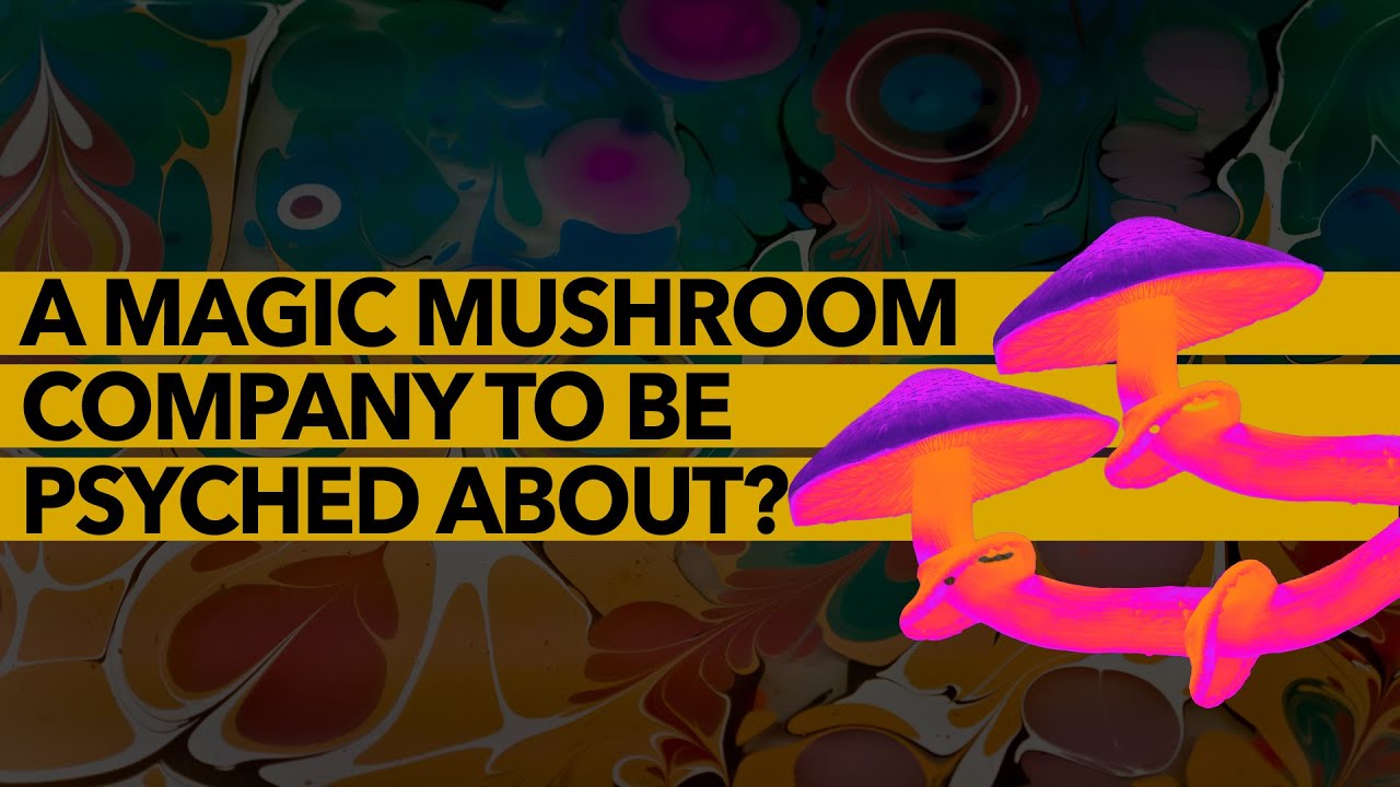 A Magic Mushroom Company to be Psyched About | Numinus Wellness(NUMI)