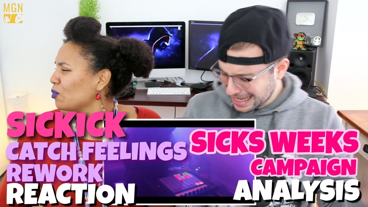 Sickick Catch Feelings Rework REACTION Sicks Weeks Campaign