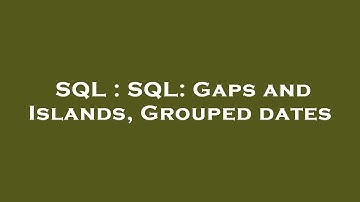 SQL : SQL: Gaps and Islands, Grouped dates