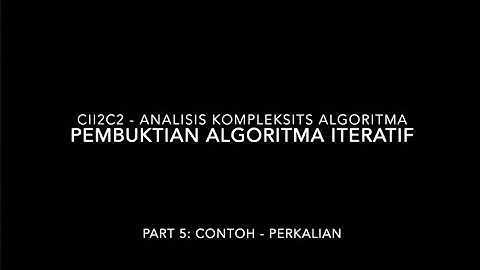 Pembuktian Algoritma Iteratif (part 5) - Analisis Kompleksitas Algoritma