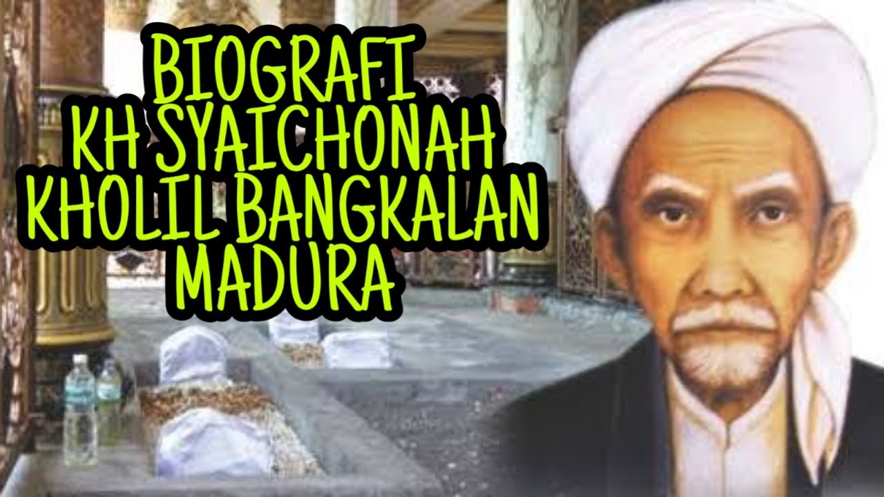 BIOGRAFI KH SYAICHONAH MUHAMMAD KHOLIL BANGKALAN MADURA  BIOGRAFI KH SYAICHONAH MUHAMMAD KHOLIL BANGKALAN MADURA