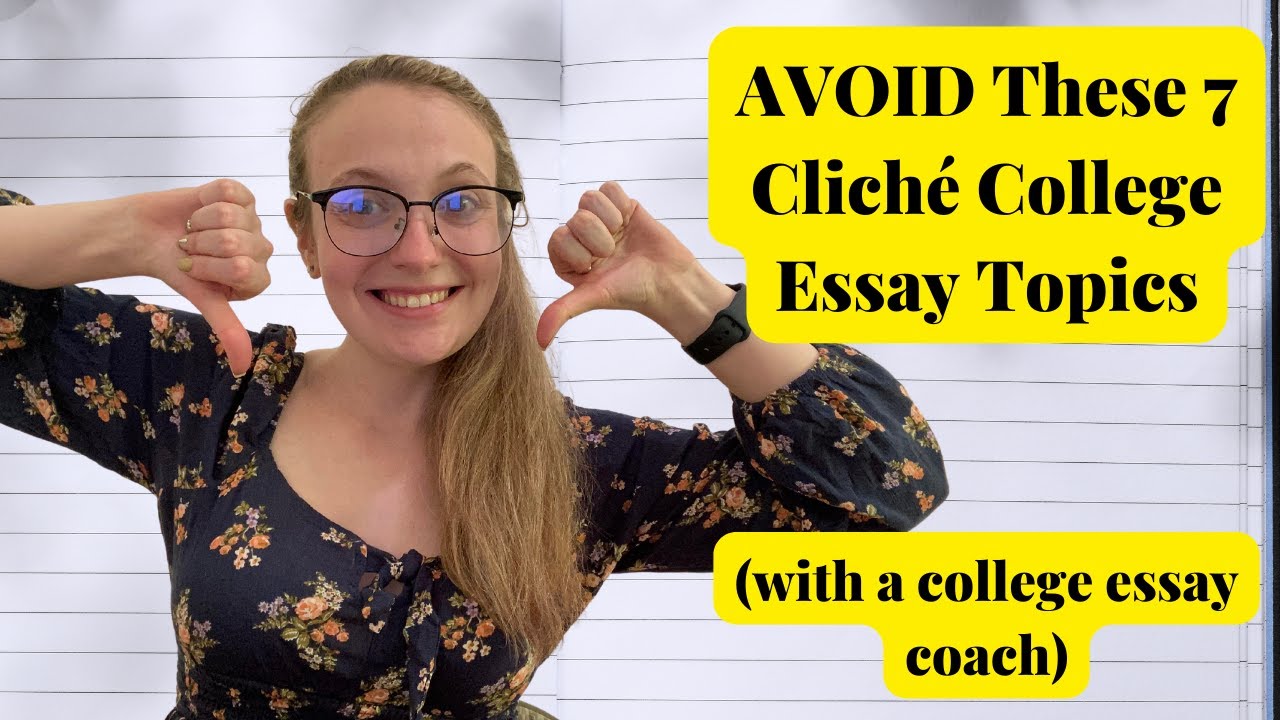 AVOID These 7 Clich College Essay Topics YouTube